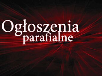 Ogłoszenia duszpasterskie na 14 lipca 2019